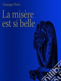 La misère est si belle. E-book. Formato Mobipocket ebook