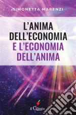 L’anima dell&apos;economia e l&apos;economia dell&apos;anima. E-book. Formato EPUB ebook