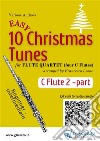 Flute 2 part of &quot;10 Easy Christmas Tunes&quot; for Flute Quartetfor beginners / intermediate. E-book. Formato EPUB ebook