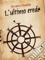 L&apos;ultimo erede. E-book. Formato EPUB ebook