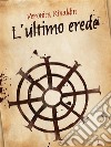 L'ultimo erede. E-book. Formato EPUB ebook di Veronica Rinaldin