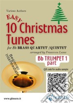 Bb Trumpet 1 part of &quot;10 Easy Christmas Tunes&quot; for brass quartet/quintetbeginner/intermediate level. E-book. Formato EPUB