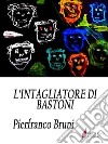 L'intagliatore di bastoni . E-book. Formato Mobipocket ebook