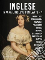 4 - Inglese - Impara l&apos;Inglese con l&apos;arteImpara a descrivere ciò che vedi, con un testo bilingue in inglese e italiano, mentre esplori bellissime opere d&apos;arte. E-book. Formato Mobipocket ebook