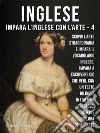 4 - Inglese - Impara l&apos;Inglese con l&apos;arteImpara a descrivere ciò che vedi, con un testo bilingue in inglese e italiano, mentre esplori bellissime opere d&apos;arte. E-book. Formato EPUB ebook