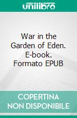 War in the Garden of Eden. E-book. Formato EPUB