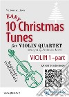 Violin 1 part of &quot;10 Easy Christmas Tunes&quot; for Violin Quartetbeginner/intermediate level. E-book. Formato Mobipocket ebook