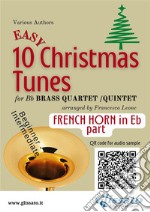 Eb Horn part of &quot;10 Easy Christmas Tunes&quot; for Brass Quartet or Quintetbeginner/intermediate level. E-book. Formato Mobipocket