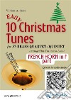 French Horn in F part of &quot;10 Easy Christmas Tunes&quot; for brass quartet/quintetbeginner/intermediate level. E-book. Formato EPUB ebook