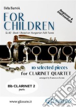 Clarinet 2 part of &quot;For Children&quot; by Bartók for Clarinet Quartet10 selected pieces from Sz.42 - Book I. E-book. Formato PDF ebook