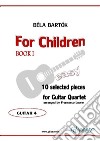 Guitar 4 part of &quot;For Children&quot; by Bartók for Guitar  Quartet10 selected pieces from Sz.42 - Book I. E-book. Formato EPUB ebook