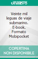 Veinte mil leguas de viaje submarino. E-book. Formato Mobipocket ebook