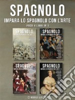 Pack 4 Libri in 1 - Spagnolo - Impara lo Spagnolo con l'ArteImpara a descrivere ciò che vedi, con un testo bilingue in spagnolo e italiano, mentre esplori bellissime opere d'arte. E-book. Formato Mobipocket ebook