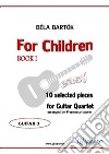 Guitar 3 part of "For Children" by Bartók for Guitar  Quartet10 selected pieces from Sz.42 - Book I. E-book. Formato Mobipocket ebook di Francesco Leone