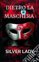 Dietro la mascheraIl commissario Risso. E-book. Formato EPUB ebook