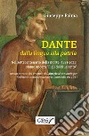 DANTE dalla lingua alla patriaNel settecentenario della morte (1321-2021) siamo ancora &quot;Figli del Duecento&quot;. E-book. Formato EPUB ebook