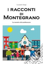 I racconti di MontegranoLa narrativa del cambiamento. E-book. Formato EPUB