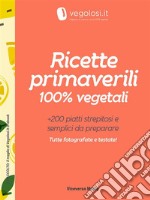 Ricette primaverili 100% vegetali. E-book. Formato Mobipocket