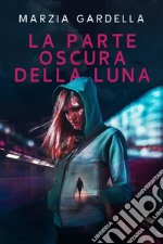 La parte oscura della luna. E-book. Formato EPUB ebook