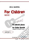 Guitar 1 part of &quot;For Children&quot; by Bartók for Guitar  Quartet10 selected pieces from Sz.42 - Book I. E-book. Formato Mobipocket ebook