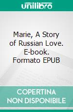 Marie, A Story of Russian Love. E-book. Formato EPUB ebook di Alexander Pushkin