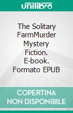 The Solitary FarmMurder Mystery Fiction. E-book. Formato EPUB