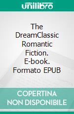 The DreamClassic Romantic Fiction. E-book. Formato EPUB ebook