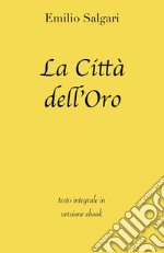 La Città dell'Oro di Emilio Salgari in ebook. E-book. Formato EPUB ebook