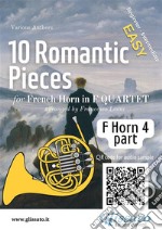 French Horn 4 part of &quot;10 Romantic Pieces&quot; for Horn Quarteteasy for beginners/intermediate. E-book. Formato EPUB ebook