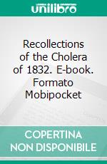 Recollections of the Cholera of 1832. E-book. Formato Mobipocket ebook di George D. Strong