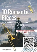 Part 2 (b.c.) Trombone/Euphonium Quartet &quot;10 Romantic Pieces&quot;easy for beginner/intermediate. E-book. Formato Mobipocket