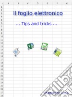 Il foglio elettronico... Tips and tricks .... E-book. Formato EPUB ebook