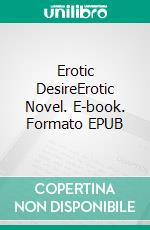 Erotic DesireErotic Novel. E-book. Formato EPUB ebook