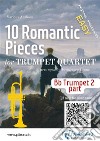 Bb Trumpet 2 part of &quot;10 Romantic Pieces&quot; for Trumpet Quarteteasy for beginner/intermediate. E-book. Formato EPUB ebook