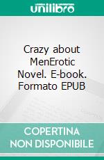 Crazy about MenErotic Novel. E-book. Formato EPUB ebook di Frankie Stephens