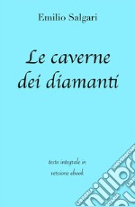 Le caverne dei diamanti di Emilio Salgari in ebook. E-book. Formato EPUB ebook