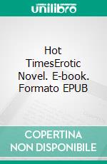 Hot TimesErotic Novel. E-book. Formato EPUB ebook di Frankie Stephens