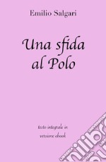 Una sfida al Polo di Emilio Salgari in ebook. E-book. Formato EPUB ebook