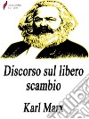 Discorso sul libero scambio. E-book. Formato EPUB ebook