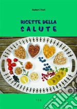 Ricette della Salute. E-book. Formato EPUB ebook