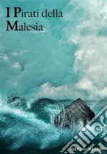 I pirati della Malesia. E-book. Formato EPUB ebook