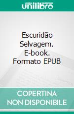 Escuridão Selvagem. E-book. Formato EPUB ebook