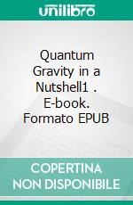 Quantum Gravity in a Nutshell1 . E-book. Formato EPUB ebook di Balungi Francis