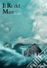 Il re del mare. E-book. Formato EPUB ebook