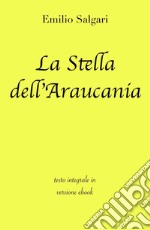 La Stella dell'Araucania di Emilio Salgari in ebook. E-book. Formato EPUB ebook