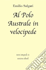 Al Polo Australe in velocipede di Emilio Salgari in ebook. E-book. Formato EPUB ebook