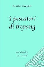 I pescatori di trepang di Emilio Salgari in ebook. E-book. Formato EPUB