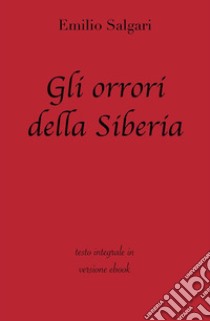 Gli orrori della Siberia di Emilio Salgari in ebook. E-book. Formato EPUB ebook di grandi Classici