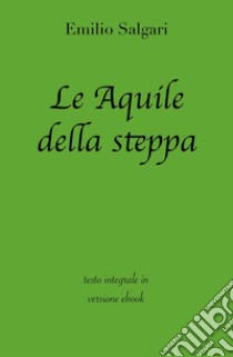 Le Aquile della steppa di Emilio Salgari in ebook. E-book. Formato EPUB ebook di grandi Classici