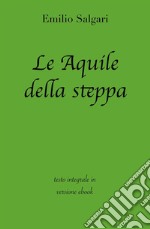 Le Aquile della steppa di Emilio Salgari in ebook. E-book. Formato EPUB ebook